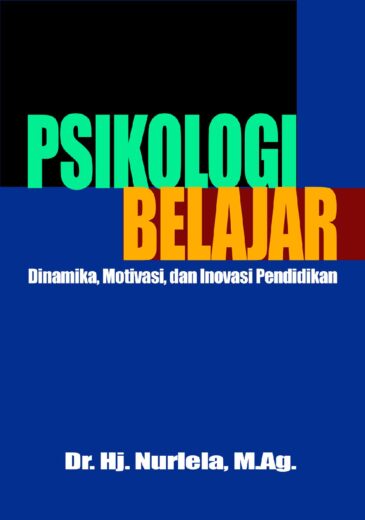 PSIKOLOGI BELAJAR Dinamika, Motivasi, dan Inovasi Pendidikan