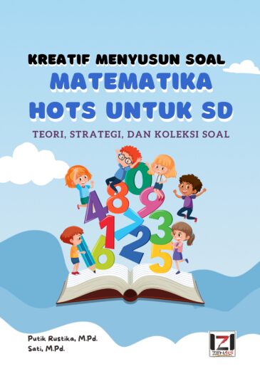 Kreatif Menyusun Soal Matematika HOTS untuk SD: Teori, Strategi, dan Koleksi Soal