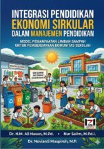 INTEGRASI PENDIDIKAN EKONOMI SIRKULAR DALAM MANAJEMEN PENDIDIKAN Model Pemanfaatan Limbah Sampah untuk Pemberdayaan Komunitas Sekolah