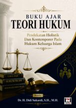 BUKU AJAR TEORI HUKUM: Pendekatan Holistik Dan Kontemporer Pada Hukum Keluarga Islam